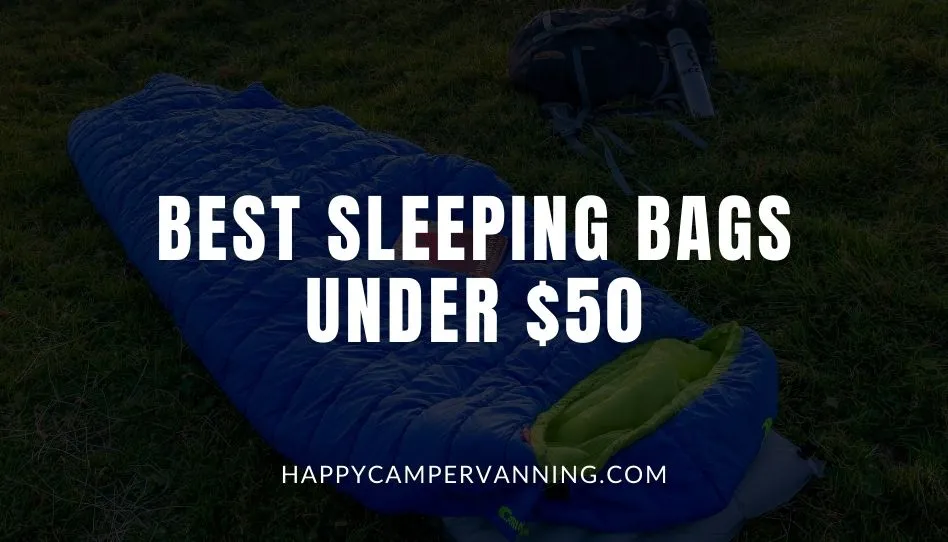 Best Sleeping Bags under 50 in 2023 Happy Camper Vanning